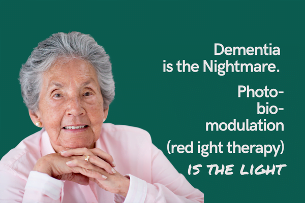 Dementia is the Nightmare. Photobiomodulation (red light therapy) is the light.