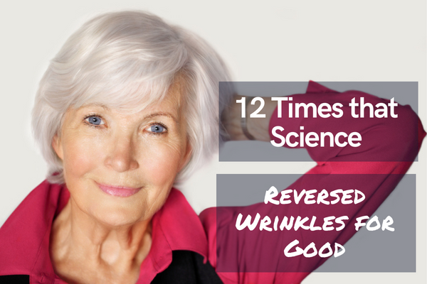 12 Times that Science Reversed Wrinkles for Good