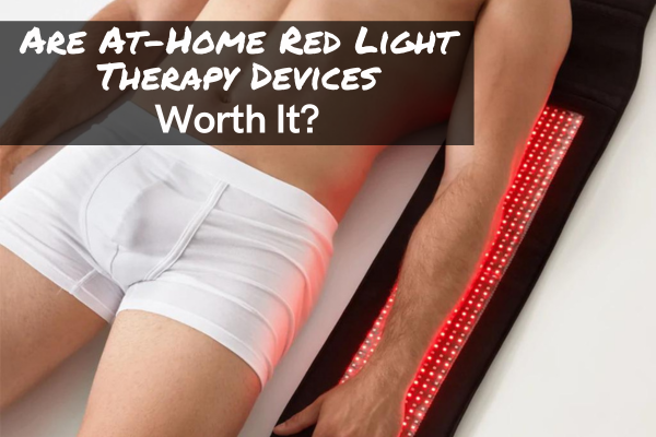 Are At-Home Red Light Therapy Devices Worth It