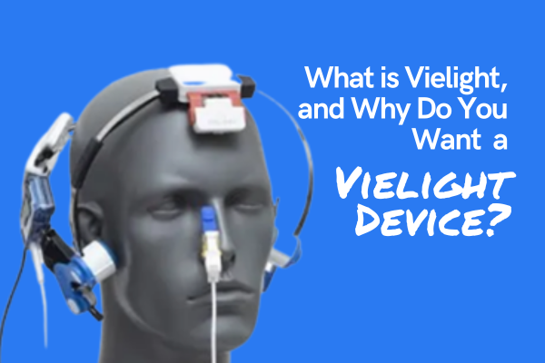 What is Vielight, and Why Do You Want a Vielight Device