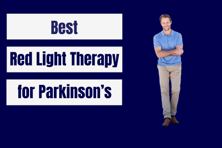 3+ Best Parkinson’s Red Light Therapies 2024: Science Backed